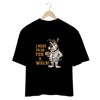 Nome do produto CAMISETA OVERSIZED, DOG  I NEED TO GO FOR A WALK