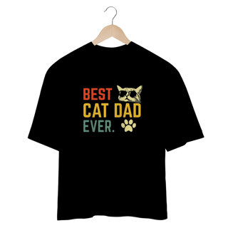 Nome do produto CAMISETA OVERSIZED, BEST CAT DAD EVER