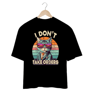 Nome do produto CAMISETA OVERSIZED, CAT I DON´T TAKE ORDERS