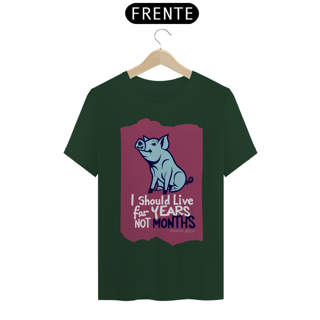 Nome do produto CAMISETA T-SHIRT CLASSIC PIG, LINHA VEGAN, I SHOULD LIVE