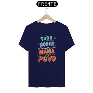 Nome do produto Camiseta Todo Poder Mama No Povo