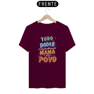 Nome do produto Camiseta Todo Poder Mama No Povo