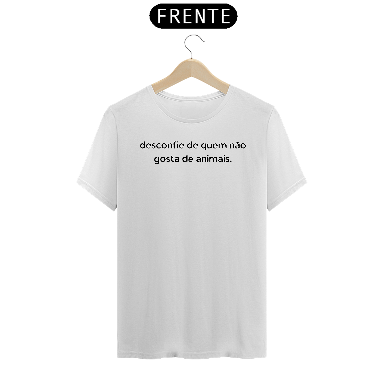 Camiseta Desconfie de quem não gosta