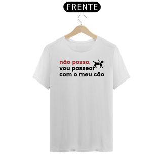 Camiseta Não Posso, Vou Passear