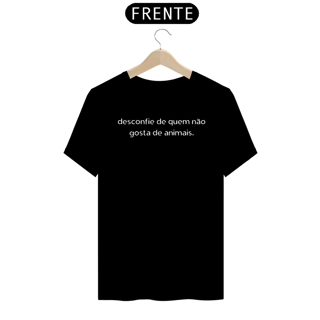 Camiseta Desconfie de quem não gosta