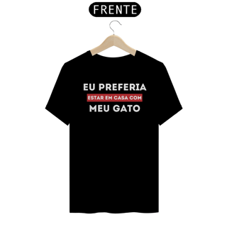 Camiseta Preferia Meu Gato