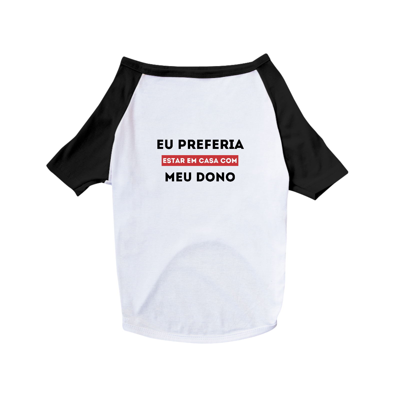 Camiseta Pet - Preferia estar em Casa com meu Dono