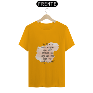 Nome do produto T-Shirt Classic “A fé e o medo exigem que você acredite em algo que não pode ver. Você escolhe!”