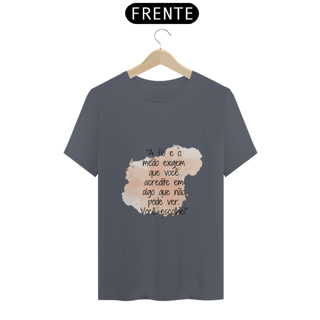 Nome do produto T-Shirt Classic “A fé e o medo exigem que você acredite em algo que não pode ver. Você escolhe!”