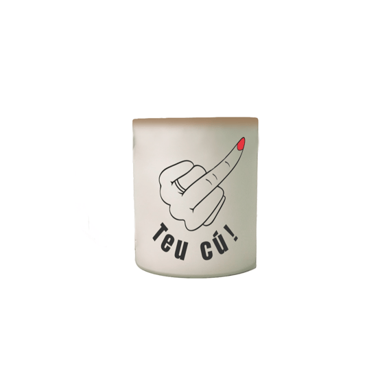 Caneca Mágica - Teu Cú!