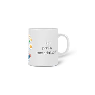 Nome do produto Caneca Cerâmica - Se eu posso imaginar, eu posso materializar!!! Modelo 2