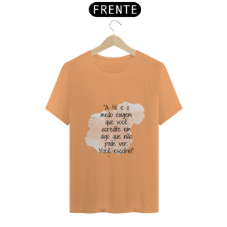 Nome do produto T-Shirt Estonada “A fé e o medo exigem que você acredite em algo que não pode ver. Você escolhe!”