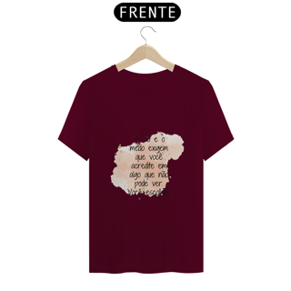 Nome do produto T-Shirt Quality “A fé e o medo exigem que você acredite em algo que não pode ver. Você escolhe!”