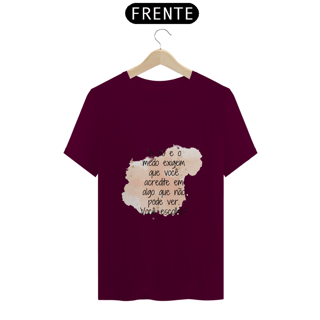 Nome do produto T-Shirt Classic “A fé e o medo exigem que você acredite em algo que não pode ver. Você escolhe!”