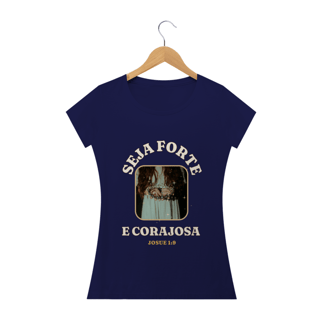Nome do produto Tshirt Seja forte e corajosa