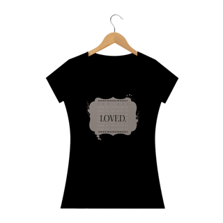 Nome do produto Tshirt: Acredite você é amado