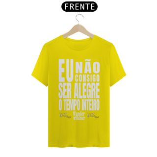 Nome do produto Camiseta Eu Não Consigo Ser Alegre o Tempo Inteiro (Wander Wildner)