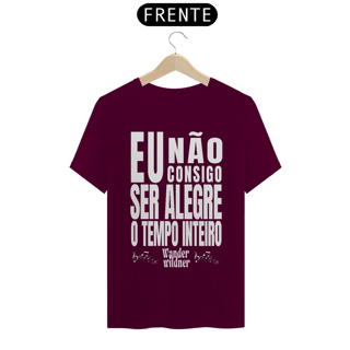 Nome do produto Camiseta Eu Não Consigo Ser Alegre o Tempo Inteiro (Wander Wildner)