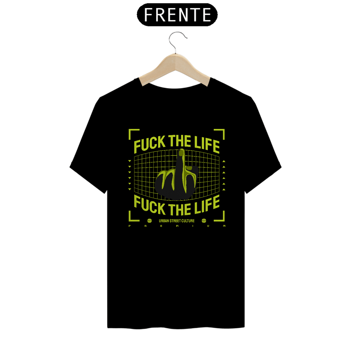 Nome do produto: Fuck the Life ©