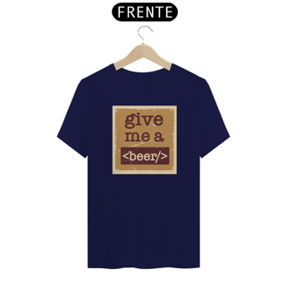Nome do produto Camsieta Give me a Beer