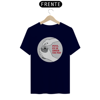 Nome do produto Camiseta - Putz, eu ia abrir um PDF