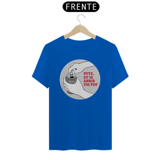Nome do produto Camiseta - Putz, eu ia abrir um PDF