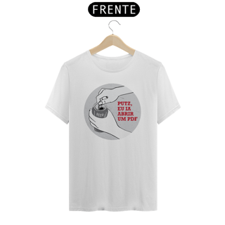 Nome do produto Camiseta - Putz, eu ia abrir um PDF