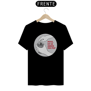 Nome do produto Camiseta - Putz, eu ia abrir um PDF