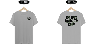 Nome do produto Camisa Street Wear I'm Not Here to Talk