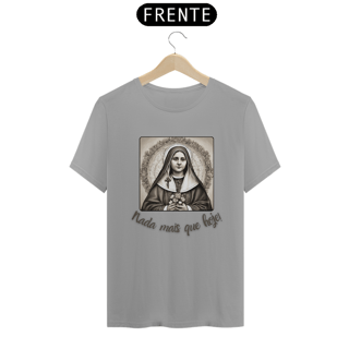 Nome do produto Camiseta Santa Teresinha do Menino Jesus - Nada mais que hoje