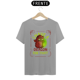 Nome do produto I have a DRAGON for that - RPG CATS CAMISETA UNISSEX