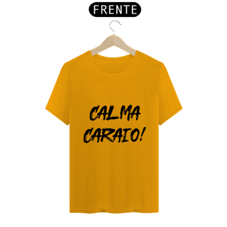 Nome do produto Camiseta Classic - Calma Caraio! Cores Claras