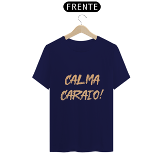 Nome do produto Camiseta Classic - Calma Caraio! 