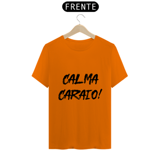 Nome do produto Camiseta Classic - Calma Caraio! Cores Claras