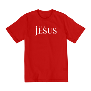 CAMISETA ONLY JESUS QUALITY INFANTIL 2 A 8 ANOS