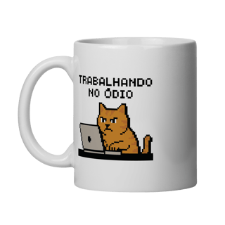 Nome do produto CANECA TRABALHANDO NO ÓDIO - MEMES