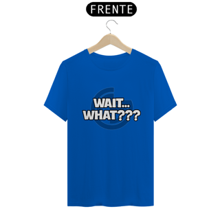 Nome do produto T-shirt Wait... What???