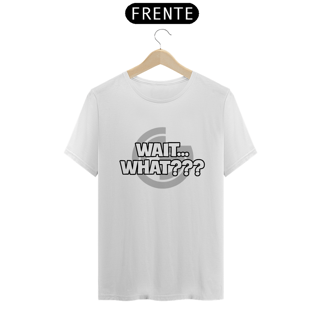 Nome do produto T-shirt Wait... What???