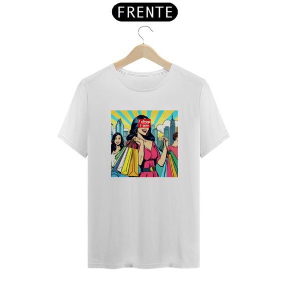 Camiseta - I shop therefore I am