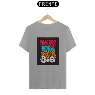 Nome do produto CAMISETA WORK HARD DREAM BIG