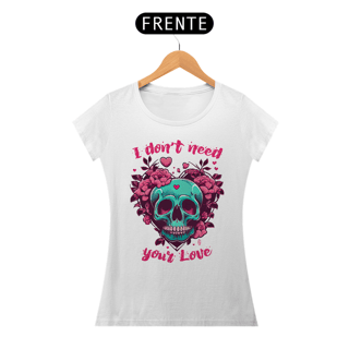 Nome do produto I DONT NEED YOUR LOVE