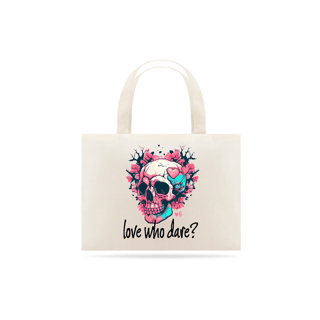 Nome do produto LOVE WHO DARE