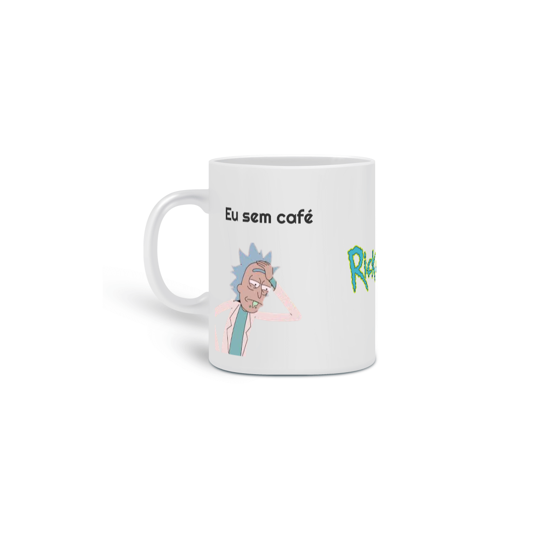 Nome do produto: Caneca Personalizada Rick And Morty eu com café eu sem café cartoon meme