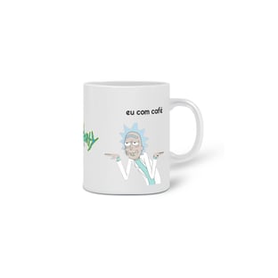 Nome do produtoCaneca Personalizada Rick And Morty eu com café eu sem café cartoon meme