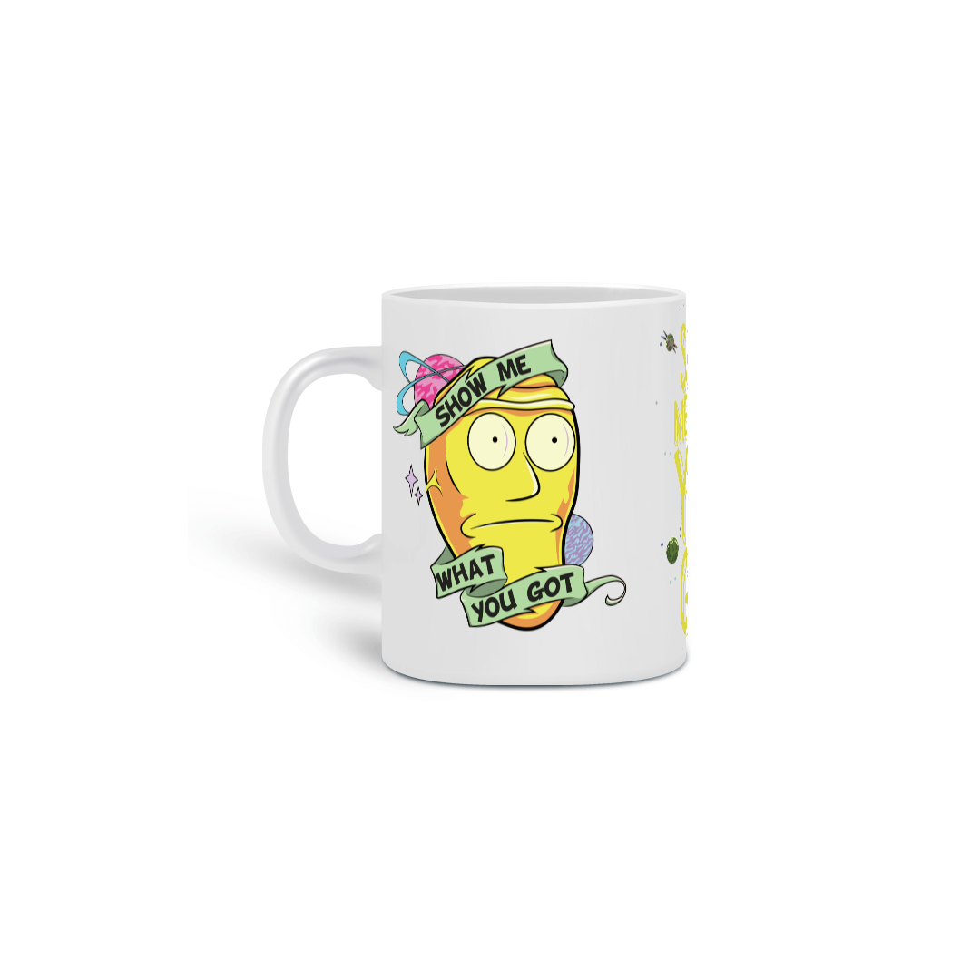 CANECA RICK AND MORTY - MOSTRE-ME O QUE TEM