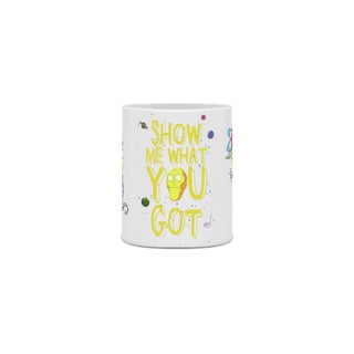 Nome do produto CANECA RICK AND MORTY - MOSTRE-ME O QUE TEM