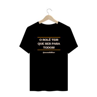 Camiseta plus size - O Rolê tem que ser para todos!