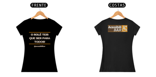 Nome do produto Baby look - O Rolê tem que ser para todos!