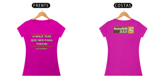 Nome do produto Baby look - O Rolê tem que ser para todos!