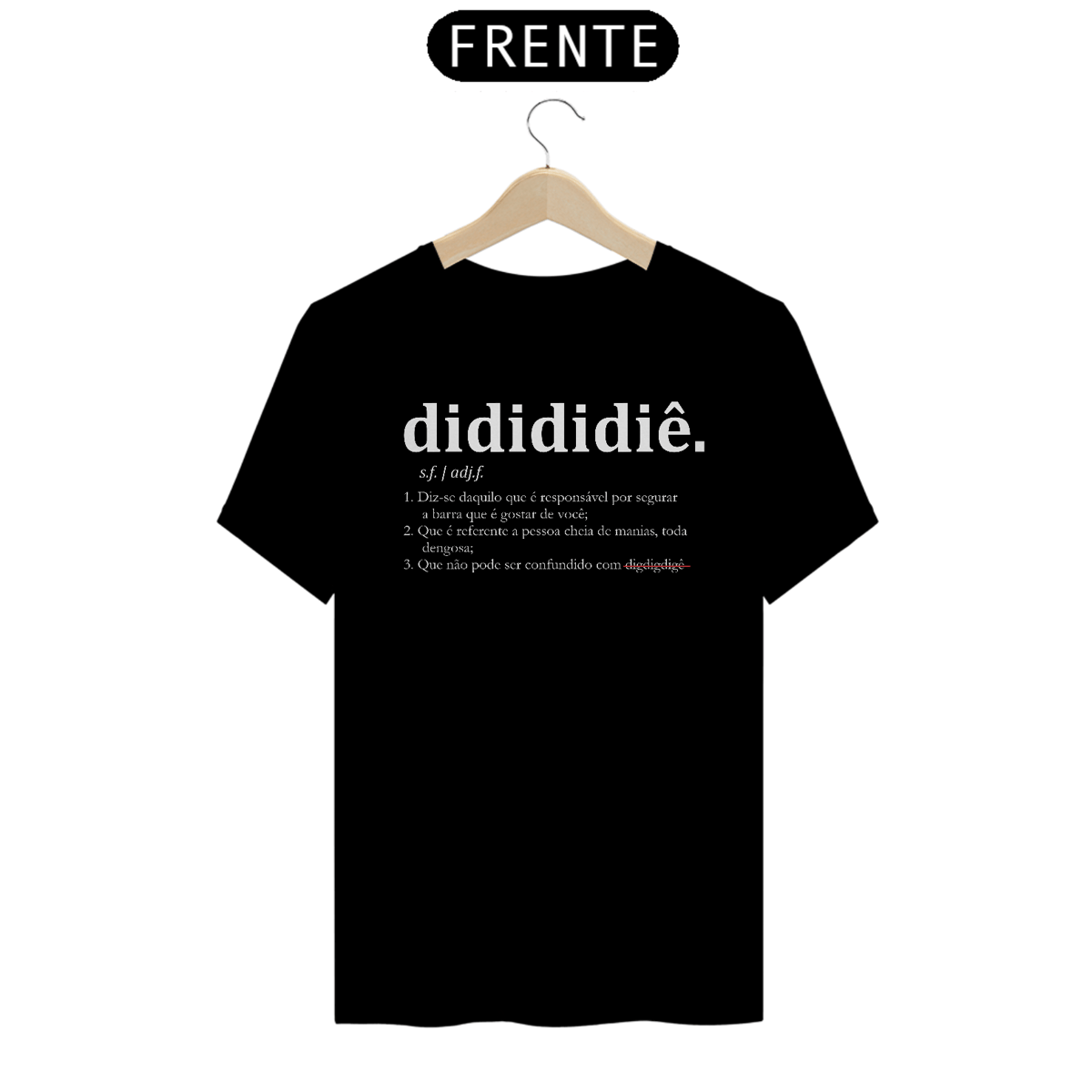 Nome do produto: Camiseta didididiê (escrita branca)